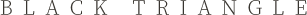 BLACK TRIANGLE